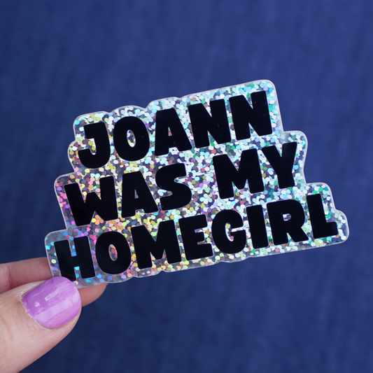 Joann Was My Homegirl - Sticker